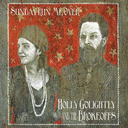 CD Shop - GOLIGHTLY, HOLLY & THE BROKEOFFS SUNDAY RUN ME OVER