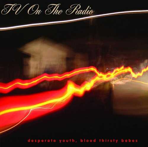 CD Shop - TV ON THE RADIO DESPERATE YOUTH BLOOD THIRSTY BABES