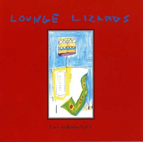 CD Shop - LOUNGE LIZARDS LIVE IN BERLIN 1991 VOL.1
