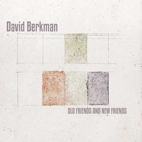 CD Shop - BERKMAN, DAVID OLD AND NEW FRIENDS