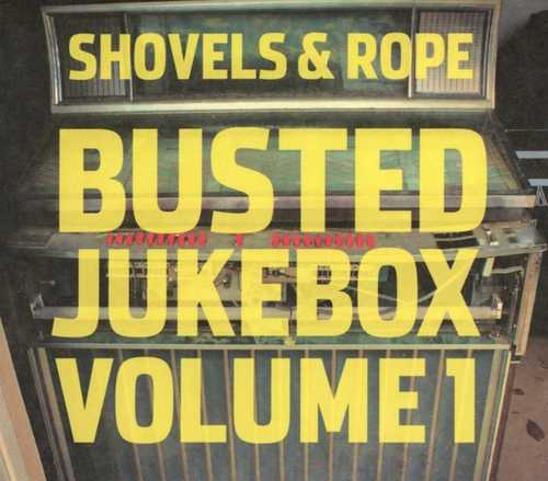 CD Shop - SHOVELS & ROPE BUSTED JUKEBOX VOLUME 1