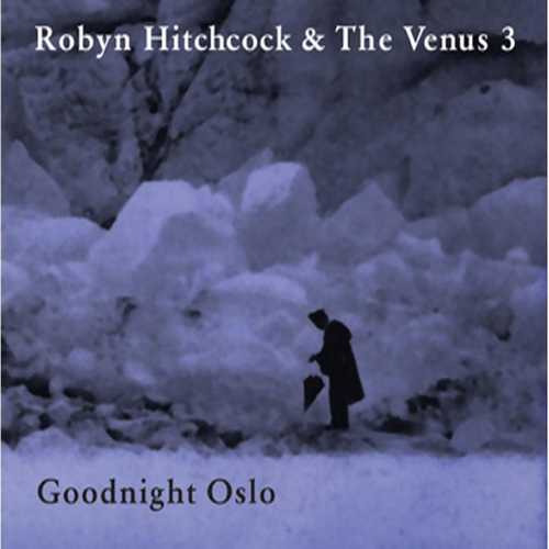 CD Shop - HITCHCOCK, ROBYN & THE VE GOODNIGHT OSLO