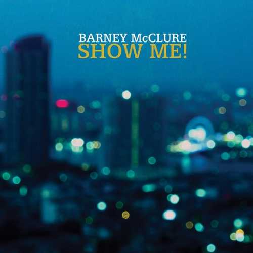 CD Shop - MCCLURE, BARNEY SHOW ME