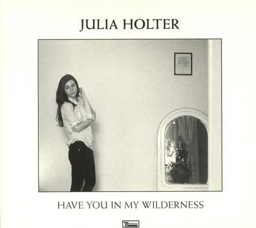 CD Shop - HOLTER, JULIA HAVE YOU IN MY WILDERNESS