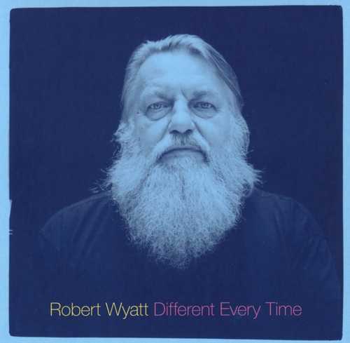 CD Shop - WYATT, ROBERT DIFFERENT EVERY TIME