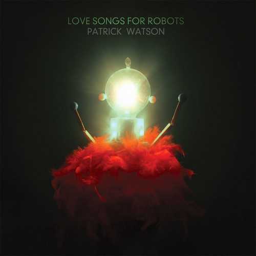 CD Shop - WATSON, PATRICK LOVE SONGS FOR ROBOTS