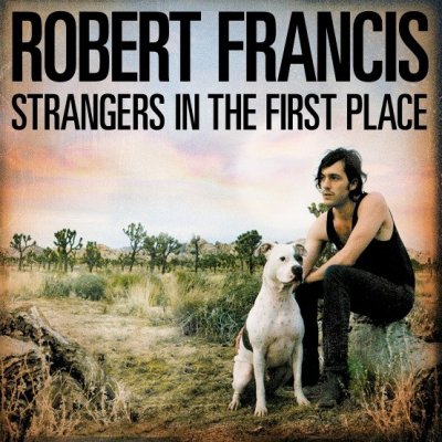 CD Shop - FRANCIS, ROBERT STRANGERS IN THE FIRST PLACE