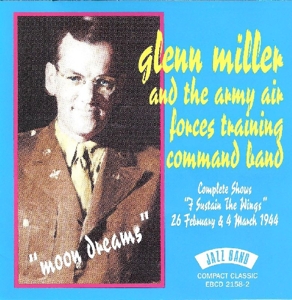 CD Shop - MILLER, GLENN \"MOON DREAMS: COMPLETE SHOWS \"\"I SUSTAIN THE WINGS\"\" 26 FEB /4 MAR 1944\"