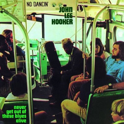 CD Shop - HOOKER, JOHN LEE NEVER GET OUT OF THESE BLUES ALIVE
