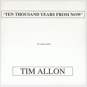 CD Shop - ALLON, TIM TEN THOUSAND YEARS FROM