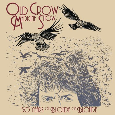 CD Shop - OLD CROW MEDICINE SHOW 50 YEARS OF BLONDE ON BLONDE