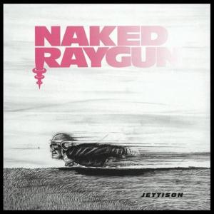 CD Shop - NAKED RAYGUN JETTISON
