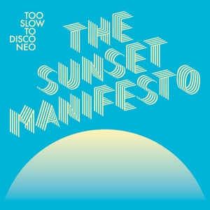 CD Shop - V/A TOO SLOW TO DISCO NEO - THE SUNSET MANIFESTO