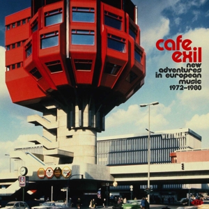 CD Shop - V/A CAFE EXIL - NEW ADVENTURES IN EUROPEAN MUSIC 1972-1980