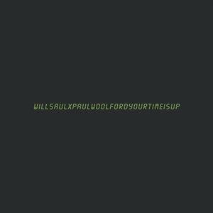 CD Shop - SAUL, WILL & PAUL WOOLFOR YOUR TIME IS UP