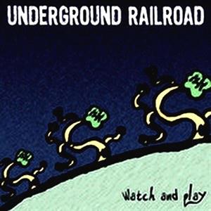 CD Shop - UNDERGROUND RAILROAD WATCH & PLAY -LTD-
