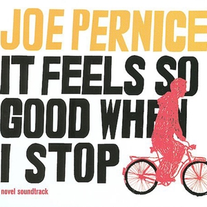 CD Shop - PERNICE, JOE IT FEELS SO GOOD WHEN I STOP