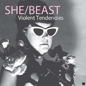 CD Shop - SHE/BEAST VIOLENT TENDENCIES