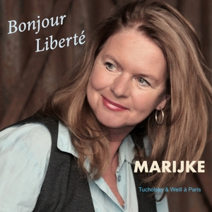 CD Shop - MARIJKE BONJOUR LIBERTE - TUCHOLSKY & WEILL A PARIS