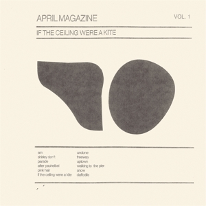 CD Shop - APRIL MAGAZINE IF THE CEILING WERE A KITE: VOL. 1