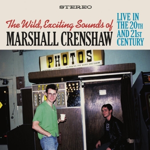CD Shop - CRENSHAW, MARSHALL WILD EXCITING SOUNDS OF MARSHALL CRENSHAW: LIVE IN THE 20TH AND 21ST CENTURY