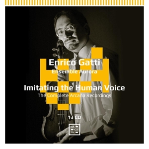 CD Shop - GATTI, ENRICO / ENSEMBLE IMITATING THE HUMAN VOICE: THE COMPLETE ARCANA RECORDIN