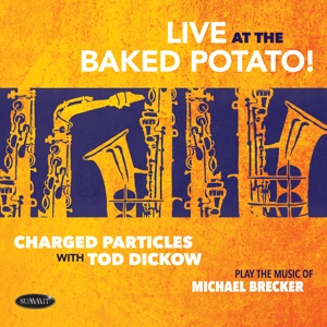 CD Shop - CHARGED PARTICLES WITH TO PLAY THE  MUSIC OF MICHAEL BRECKER - LIVE AT THE BAKED POTATO