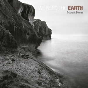 CD Shop - BORRAZ, MANUEL WE NEED THE EARTH