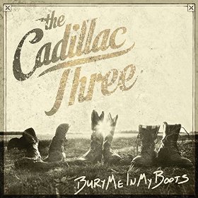 CD Shop - THE CADILLAC THREE BURY ME IN MY BOOTS