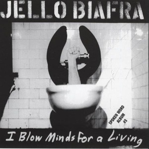CD Shop - BIAFRA, JELLO I BLOW MINDS FOR A LIVING