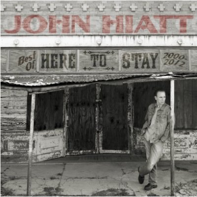 CD Shop - HIATT, JOHN HERE TO STAY - BEST OF 2000-2012