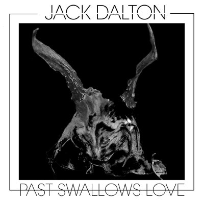 CD Shop - DALTON, JACK PAST SWALLOWS LOVE