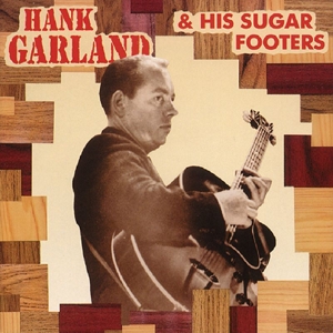 CD Shop - GARLAND, HANK -HIS SUGAR HANK GARLAND & HIS SUGAR
