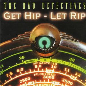 CD Shop - BAD DETECTIVES GET HIP LET RIP