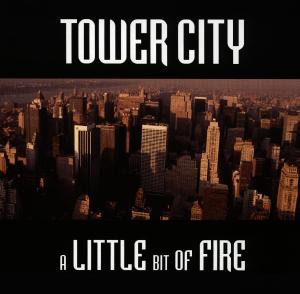 CD Shop - TOWER CITY A LITTLE BIT OF FIRE