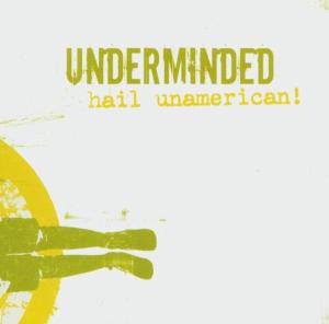 CD Shop - UNDERMINDED HAIL UNAMERICAN