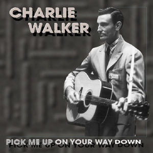 CD Shop - WALKER, CHARLIE PICK ME UP ON YOUR WAY