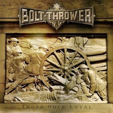 CD Shop - BOLT THROWER THOSE ONCE LOYAL