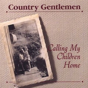 CD Shop - COUNTRY GENTLEMEN CALLING MY CHILDREN HOME