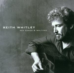 CD Shop - WHITLEY, KEITH SAD SONGS & WALTZES