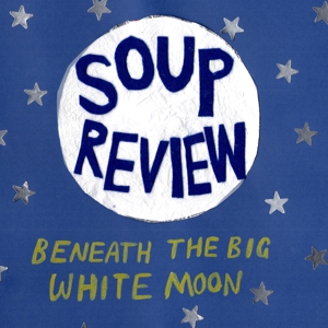 CD Shop - SOUP REVIEW BENEATH THE BIG WHITE MOON