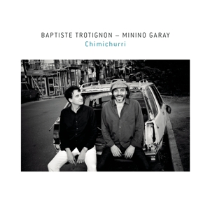 CD Shop - TROTIGNON, BAPTISTE & MININO GARAY CHIMICHURRI