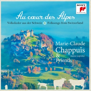 CD Shop - CHAPPUIS, MARIE-CLAUDE Au coeur des Alpes  - Volkslieder aus der Schweiz