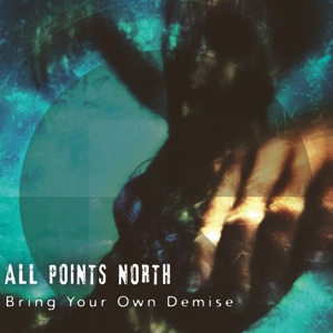 CD Shop - ALL POINTS NORTH BRING YOUR OWN DEMISE