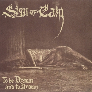 CD Shop - SIGN OF CAIN TO BE DRAWN AND TO DROWN