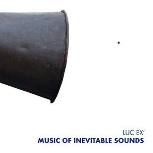 CD Shop - LUC EX ASSEMBLEE MUSIC OF INEVITABLE SOUND