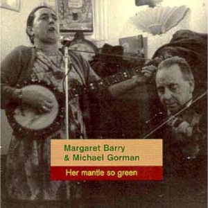 CD Shop - BARRY, MARGARET/GORMAN, M HER MANTLE SO GREEN