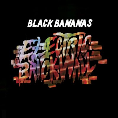 CD Shop - BLACK BANANAS ELECTRIC BRICK WALL