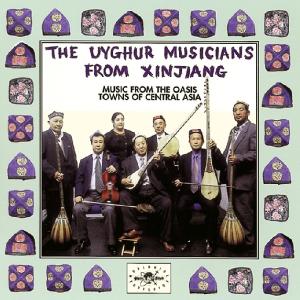 CD Shop - UYGHUR MUSICIANS FROM XIN MUSIC FROM OASIS TOWNS...