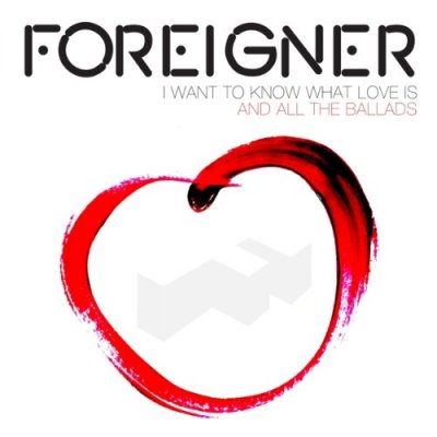 CD Shop - FOREIGNER I WANT TO KNOW WHAT LOVE IS AND ALL THE BALLADS